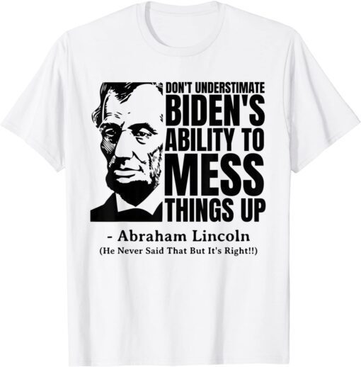 Abraham Lincoln Republican Anti Biden Quote Tee Shirt