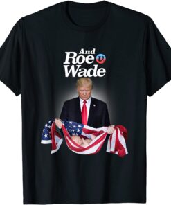 And Roe V Wade, Trump Baby's Lives Matter Tee Shirt