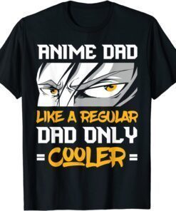 Anime Dad Like A Regular Dad Only Cooler anime Fathers Day Tee Shirt