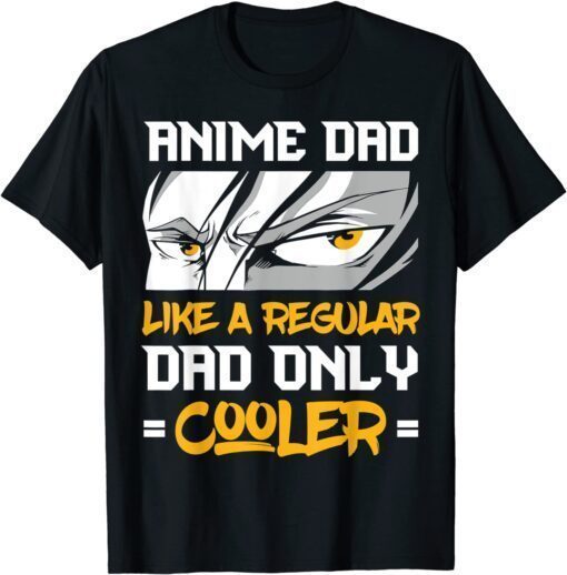 Anime Dad Like A Regular Dad Only Cooler anime Fathers Day Tee Shirt