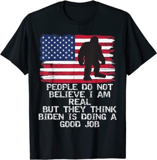 Anti Biden 4th July People Believe Biden Is Doing A Good Job Tee Shirt