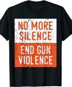 Anti Gun Awareness No More Silence End Gun Violence T-Shirt