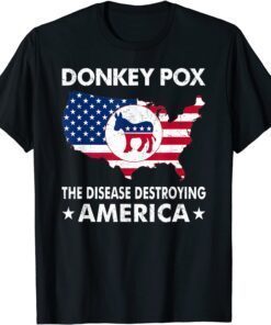 Anti Joe Biden Donkey Pox The Disease Destroying America Tee Shirt