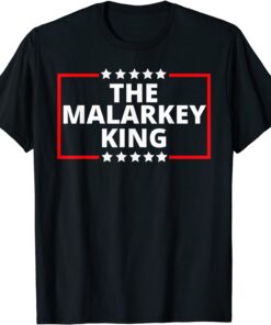 Anti Joe Biden The Malarkey King Pro Trump King Tee Shirt