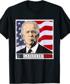 Anti Joe Biden The Malarkey King Pro Trump Maga King Tee Shirt