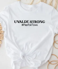 Avadle Strong - Pray for Texas, Pray for Uvalde Tee Shirt