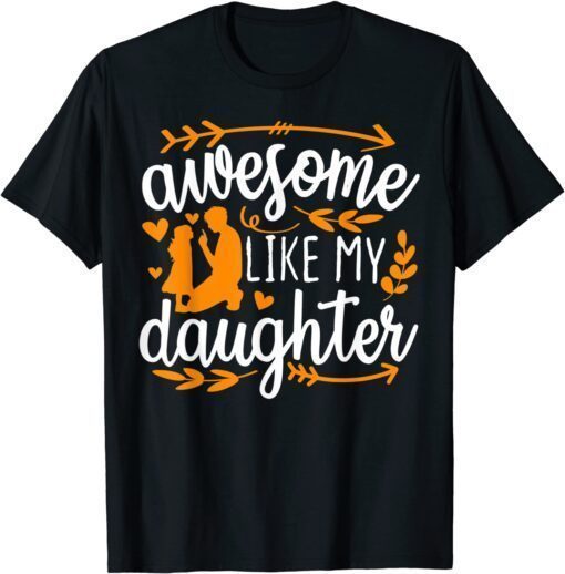 Awesome Like My Daughter Mothers Day Fathers Day Mom Dad Tee Shirt