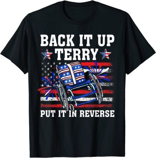 Back It Up Terry Put It In Reverse 4th Of July US Flag Tee Shirt