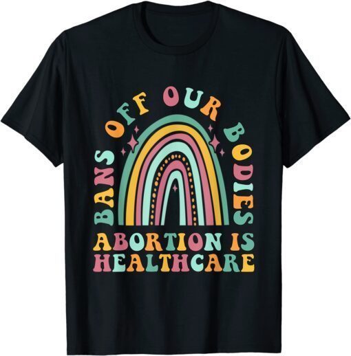 Bans Off Our Bodies Pro Choice Abortion Feminist Retro Tee Shirt