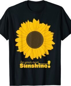 Be your own Sunshine Sunflower T-Shirt