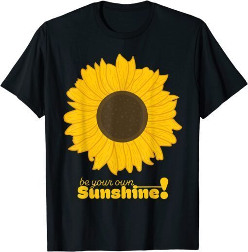 Be your own Sunshine Sunflower T-Shirt