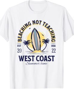 Beaching not Teaching Bye School Hello Summer 2022 Teachers Tee Shirt