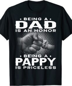 Being A Dad Is An Honor Being A Pappy Is Priceless Grandpa Tee Shirt