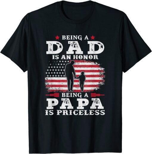 Being Dad Is An Honor Being Papa Is Priceless USA Flag Tee Shirt