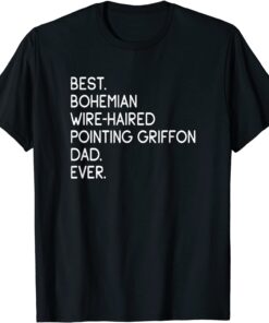 Best Bohemian Wire-Haired Pointing Griffon Dad Ever 2022 Shirt