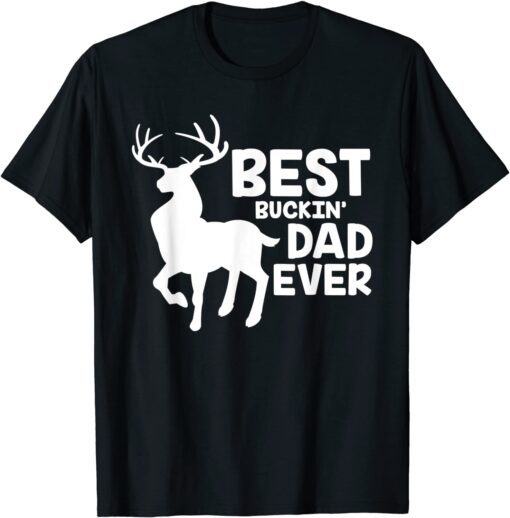 Best Buckin Dad Ever Deer Hunting Bucking Father T-Shirt