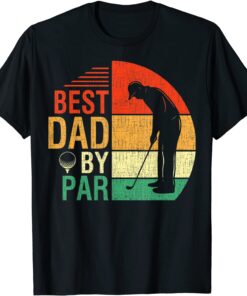 Best Dad By Par Fathers Day Daddy Golf Lover Golfer Tee Shirt