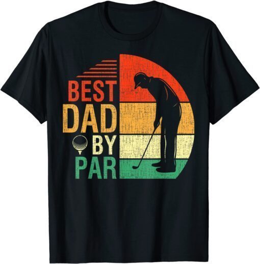 Best Dad By Par Fathers Day Daddy Golf Lover Golfer Tee Shirt