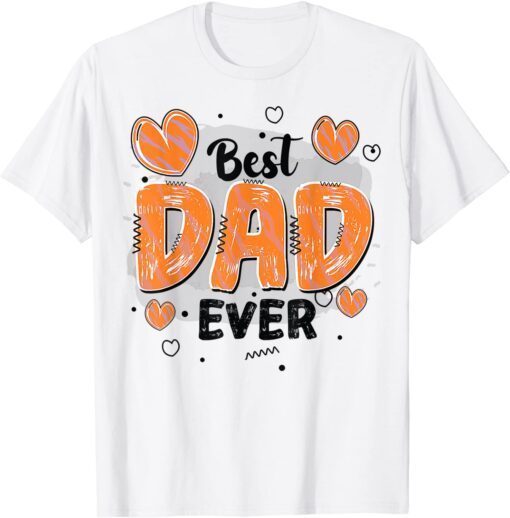 Best Dad Ever Father Grandpa Husband Father's Day Tee Shirt