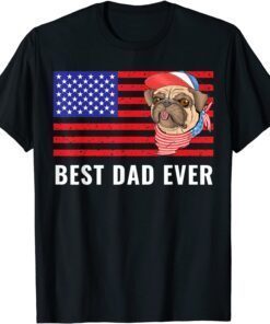 Best Dad Ever US American Flag Awesome Dads Family Pug Dog Tee Shirt