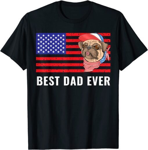 Best Dad Ever US American Flag Awesome Dads Family Pug Dog Tee Shirt