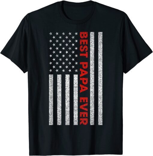 Best Papa Ever USA American Flag Father's Day Tee Shirt