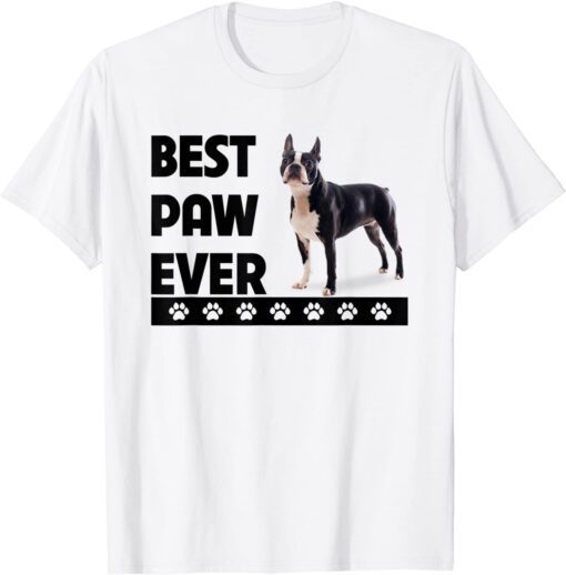 Best Paw Ever Boston Terrier Dad Fathers Day Dog Lovers Tee Shirt