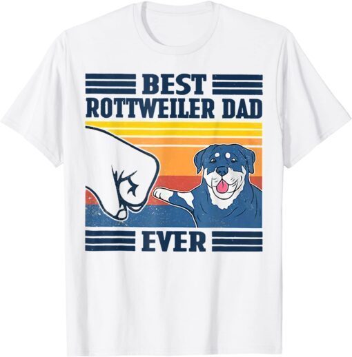 Best Rottweiler Dad Ever Dog Lover Father's Day Tee Shirt