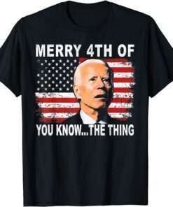 Biden Dazed Merry 4th of You Know...The Thing Tee Shirt