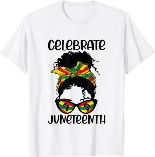 Black Women Messy Bun Juneteenth Celebrate Indepedence Day Tee Shirt