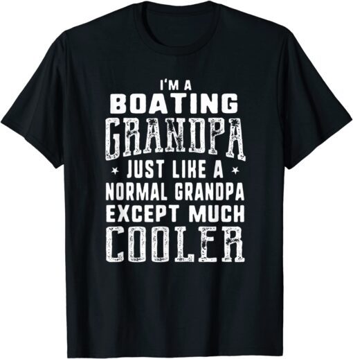 Boating Grandpa Like A Normal Grandpa Tee Shirt