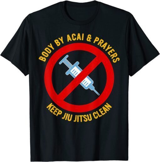 Body By Acai And Prayers Keep Jiu Jitsu Clean Cool Jiu Jitsu Tee Shirt