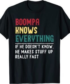 Boompa Know Everything Fathers Day Grandpa Boompa Tee Shirt