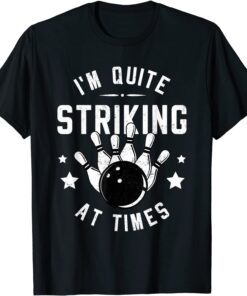 Bowling I'm Quite Striking At Times Bowler Classic Shirt