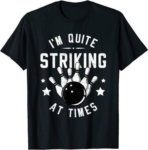 Bowling I'm Quite Striking At Times Bowler Classic Shirt