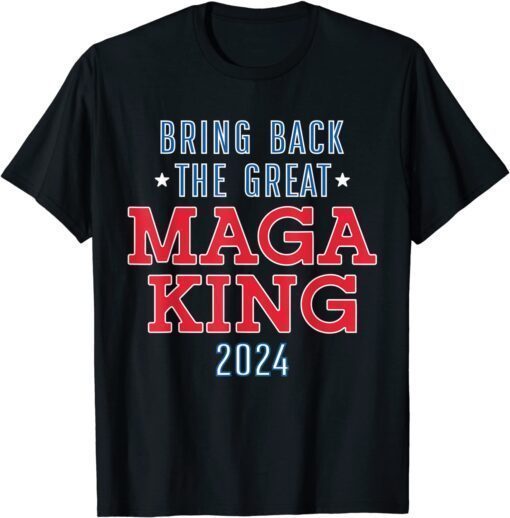 Bring Back The Great Maga King 2024 Ulta Maga Tee shirt