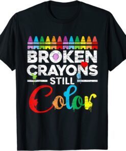 Broken Crayons Still Color Mental Health Awareness Supporter Tee Shirt