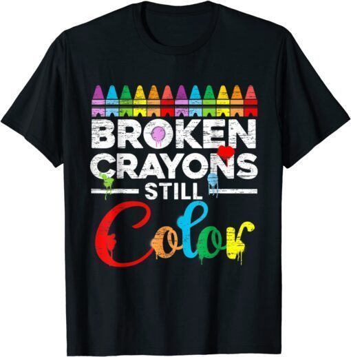 Broken Crayons Still Color Mental Health Awareness Supporter Tee Shirt