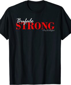 Buffalo Strong Pray For Buffalo Support Buffalo Classic Shirt