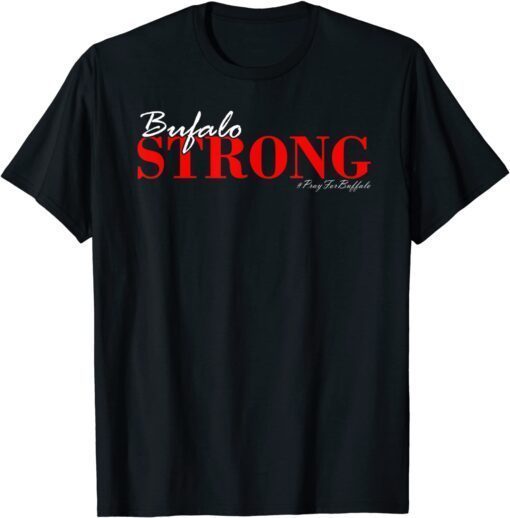 Buffalo Strong Pray For Buffalo Support Buffalo Classic Shirt