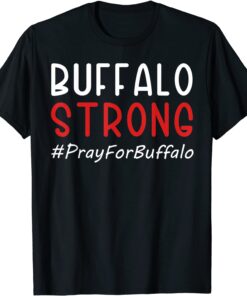 Buffalo Strong Pray For Buffalo Tee Shirt