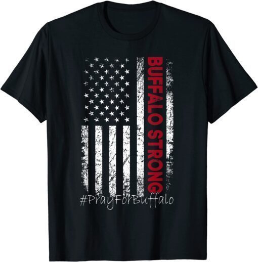 Buffalo Strong Pray For Buffalo Usa Flag Tee Shirt