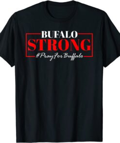 Buffalo Strong Pray For Buffalo Victims Buffalo Tee Shirt