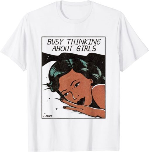 Busy Thinking About Girls Tee Shirt