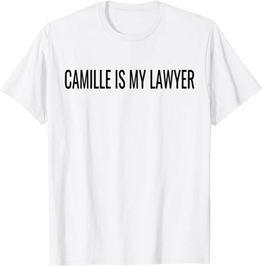 Camille is my lawyer Tee Shirt