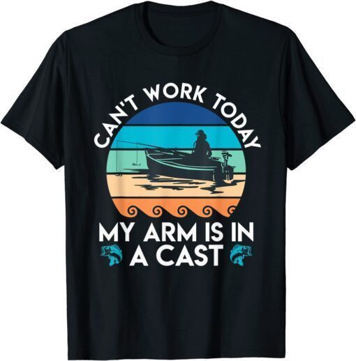 Can t work arm is in cast angler dad Fishing T-Shirt