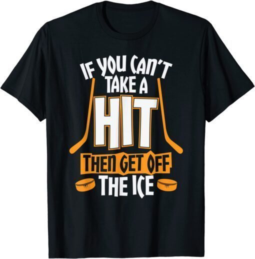 Can't take a hit, get off the Ice Tee Shirt