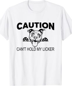 Caution Can't Hold My Licker Tee Shirt