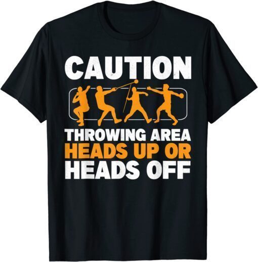 Caution Throwing Area Shot Put Track And Field Thrower Tee Shirt