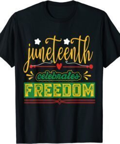 Celebrate Juneteenth Green Freedom African American Tee Shirt